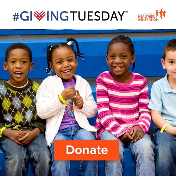 #GivingTuesday: How You Can Support Healthier Generation | Alliance for ...